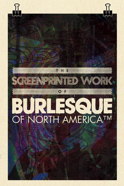 The Screenprinted Work of Burlesque of North America