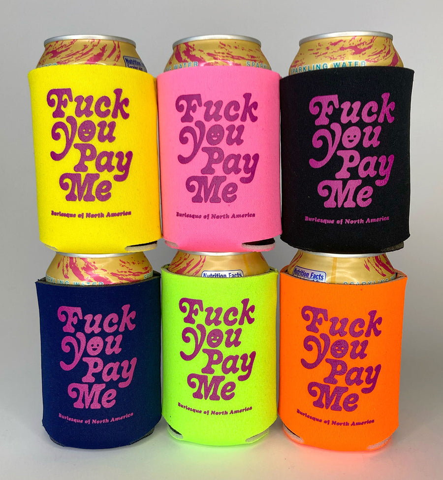 Fuck You Pay Me Koozie Burlesque Of North America