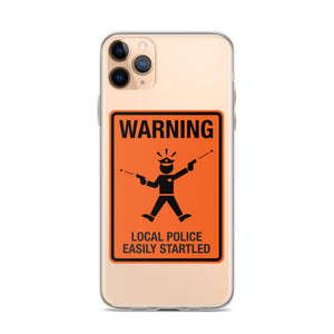 Local Police Easily Startled iPhone Case